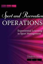 Sport and Recreation Operations: Experiential Learning in Sport Management af Frederick J Garman
