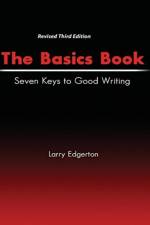The Basics Book: Seven Keys to Good Writing af Larry G Edgerton