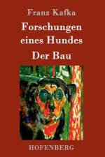 Forschungen eines Hundes / Der Bau af Franz Kafka