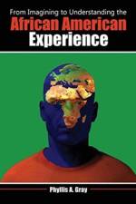 From Imagining to Understanding the African American Experience af Phyllis Gray Ray