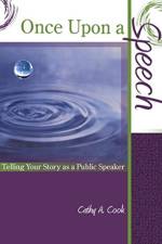 Once Upon a Speech: Telling Your Story as a Public Speaker af Cathy A Cook