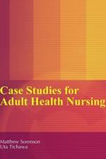 Case Studies for Adult Health Nursing af Matthew Sorenson