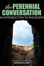 The Perennial Conversation: An Introduction to Philosophy af Harrison Kleiner