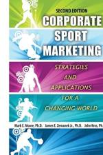 Corporate Sport Marketing: Strategies and Applications for a Changing World af Mark E Moore