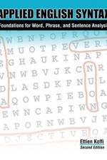 Applied English Syntax: Foundations for Word, Phrase, and Sentence Analysis af Ettien N. Koffi
