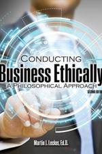 Conducting Business Ethically: A Philosophical Approach af Martin J. Lecker