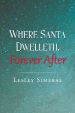Where Santa Dwelleth, Forever After af Lesley Simeral