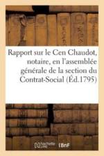Rapport Fait Sur Le Cen Chaudot, Notaire, En l'Assembl e G n rale de la Section Du Contrat-Social af Sans Auteur