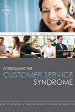 Overcoming the Customer Service Syndrome: How to Achieve AND Sustain High Customer Satisfaction af Galen R Collins
