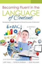 Becoming Fluent in the Language of Content: Developing Strategic Readers as Critical Consumers of Information af Lory Haas