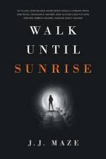 Walk Until Sunrise af J J Maze