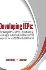 Developing IEPs: The Complete Guide to Educationally Meaningful Individualized Educational Programs for Students with Disabilities af Keith J. Hyatt