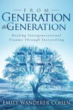 From Generation to Generation af Emily Wanderer Cohen