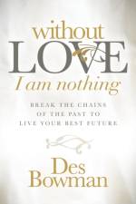 Without Love I am Nothing af Des Bowman