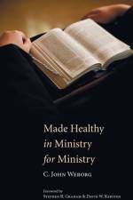 Made Healthy in Ministry for Ministry af C John Weborg