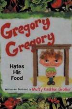 Gregory, Gregory Hates His Food af Muffy Kashkin Grollier