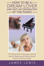 How to Be a Dream Lover and Not an Orangutan at the Piano af Associate Professor James
