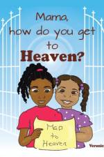 Mama, How Do You Get to Heaven? af Veronica Watford