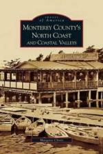 Monterey County's North Coast and Coastal Valleys af Margaret Clovis