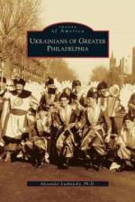 Ukrainians of Greater Philadelphia af Alex Lushnycky