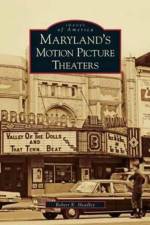 Maryland's Motion Picture Theaters af Robert K Headley