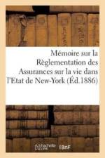 M moire Sur La R glementation Des Assurances Sur La Vie Dans l'Etat de New-York af Sans Auteur