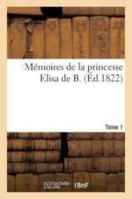 M moires de la Princesse Elisa de B. Histoire d'Une Orpheline Fran aise af Sans Auteur