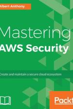 Mastering AWS Security af Albert Anthony