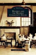 Waverly and the Waverly Community House af Josephine M Dunn