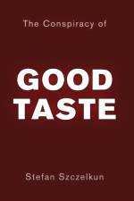 Conspiracy of Good Taste af Stefan Szczelkun
