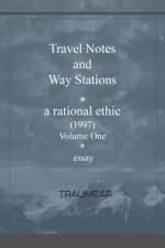 Travel Notes and Way Stations - A Rational Ethic, Vol I af Traumear