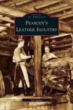 Peabody's Leather Industry af Ted Quinn