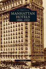 Manhatten Hotels 1880-1920 af Jeff Hirsh