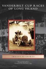 Vanderbilt Cup Races of Long Island af Howard Kroplick