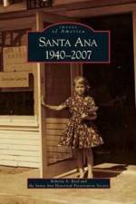 Santa Ana 1940-2007 af Santa Ana Historical Preservation Societ