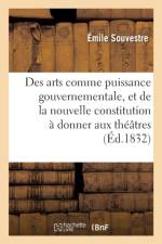 Des Arts Comme Puissance Gouvernementale, Et de la Nouvelle Constitution Donner Aux Th tres af Souvestre-E