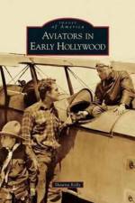 Aviators in Early Hollywood af Shawna Kelly