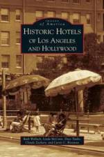 Historic Hotels of Los Angeles and Hollywood af Linda Betsinger McCann