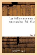 Les Mille Et Une Nuits: Contes Arabes. Tome 6 af Sans Auteur
