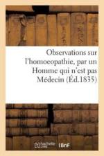 Observations Sur l'Homoeopathie, Par Un Homme Qui n'Est Pas M decin af Sans Auteur