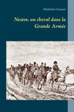 Nestor, un cheval dans la Grande Armee af Micheline Cumant