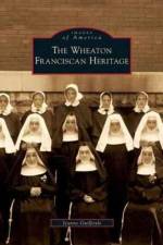 Wheaton Franciscan Heritage af Jeanne Guilfoyle