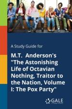 Study Guide for M.T. Anderson's the Astonishing Life of Octavian Nothing, Traitor to the Nation, Volume I af Cengage Learning Gale