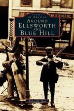 Around Ellsworth and Blue Hill af Richard R Shaw