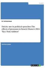 Deicitc use in political speeches. The effects of pronouns in Barack Obama's 2004 Key Note Address af N Felicissimus