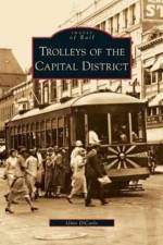 Trolleys of the Capital District af Gino Dicarlo