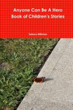 Anyone Can Be A Hero Book of Children's Stories af Selena Millman