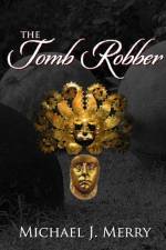 Tomb Robber af Michael J Merry