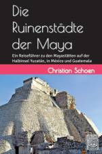 Ruinenstadte der Maya af Christian Schoen