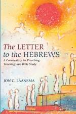 Letter to the Hebrews af Jon C (Wheaton College USA) Laansma